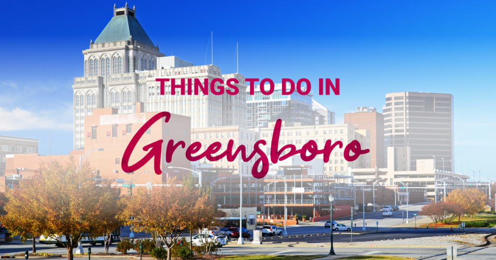 10 Things To Do In Greensboro
