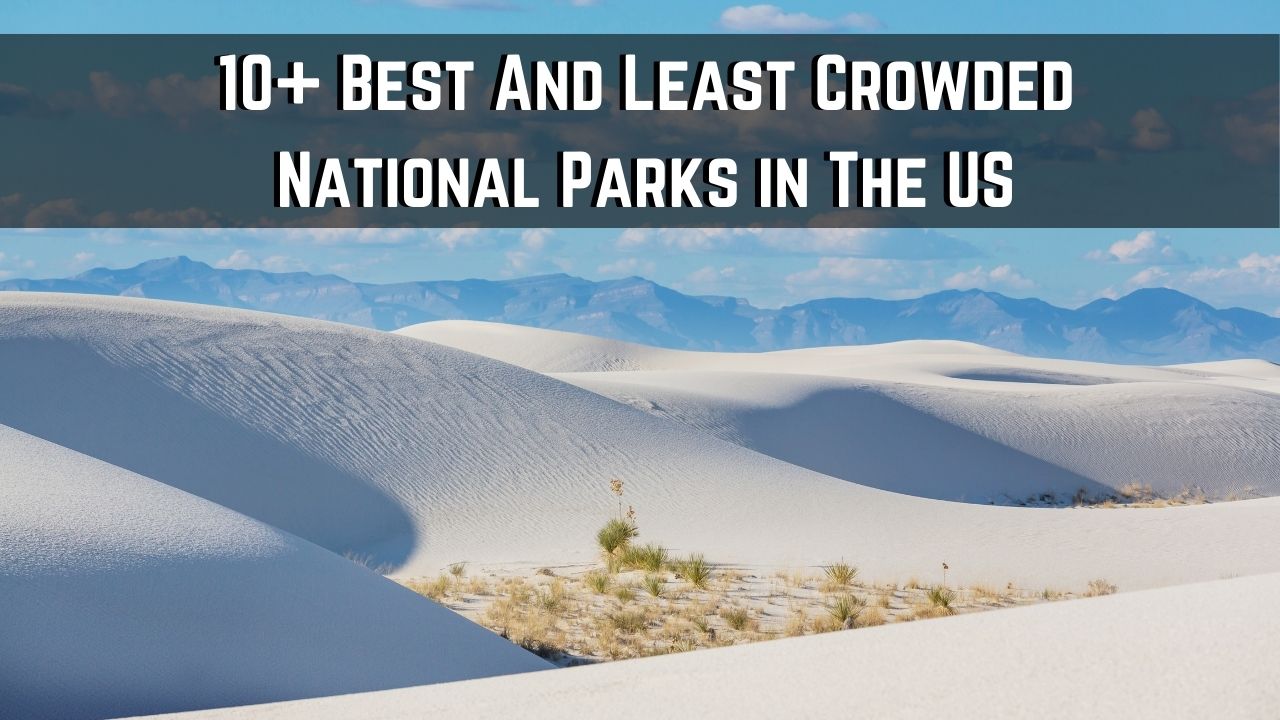 10 USA National Parks That Aren’t Crowded